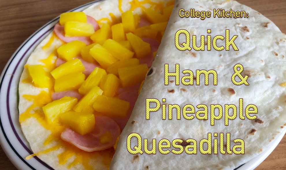 College+Kitchen%3A+Quick+Ham+and+Pineapple+Quesadilla