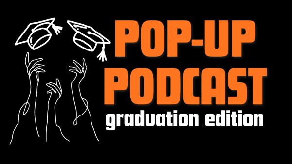 Popup Podcast: 2026 graduation edition